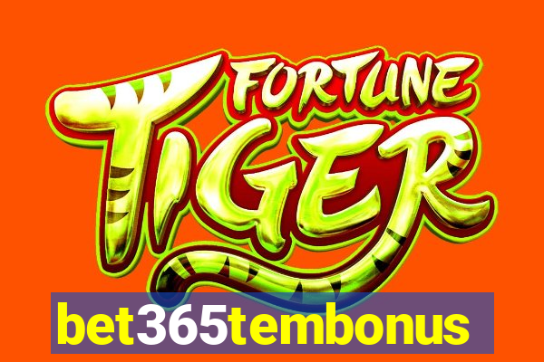 bet365tembonus