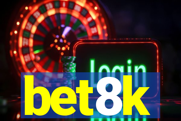 bet8k