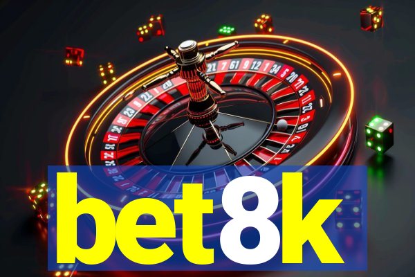 bet8k