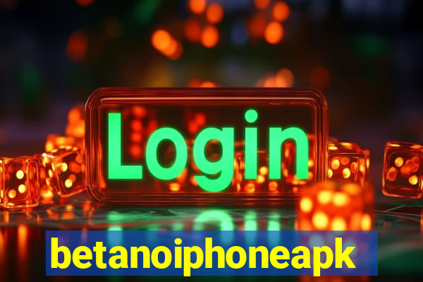 betanoiphoneapk