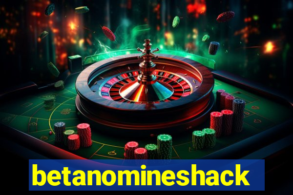 betanomineshack