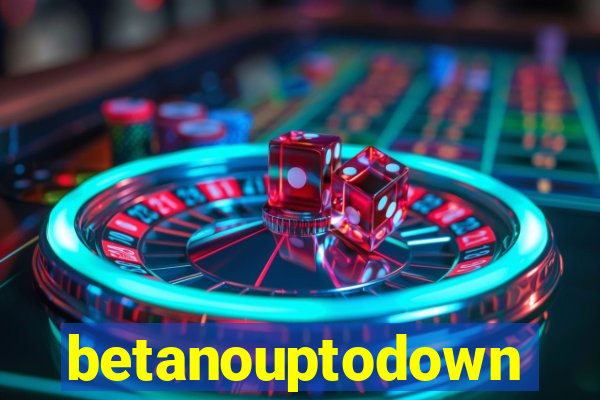 betanouptodown