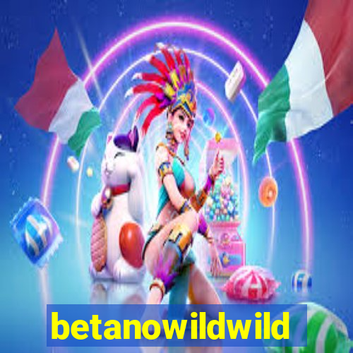 betanowildwild