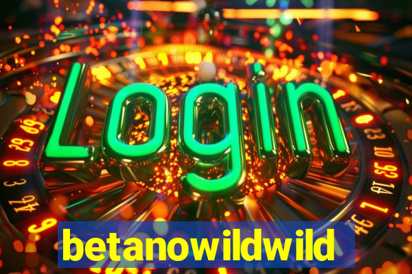 betanowildwild