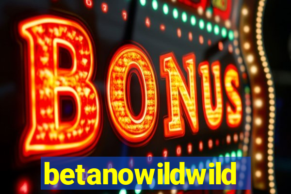 betanowildwild