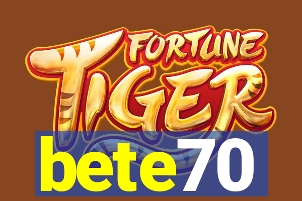 bete70