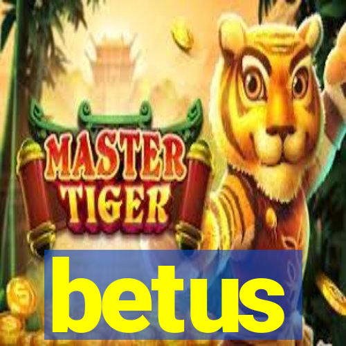 betus