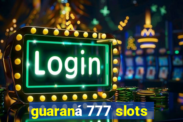 guaraná 777 slots