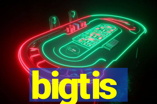 bigtis