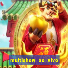 multishow ao vivo online gratis