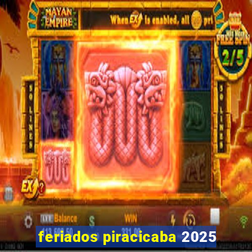 feriados piracicaba 2025