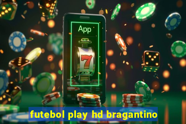 futebol play hd bragantino