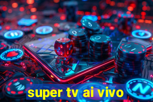 super tv ai vivo