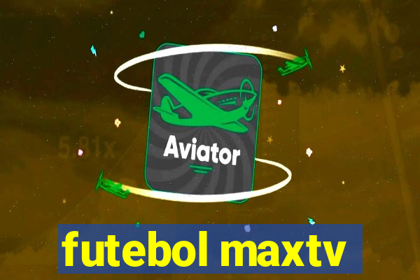 futebol maxtv