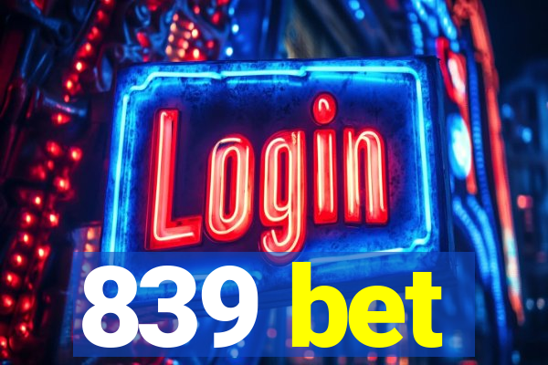 839 bet