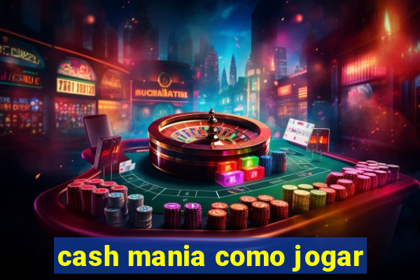 cash mania como jogar