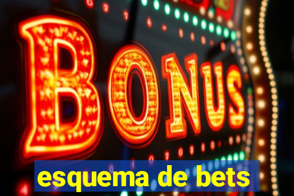 esquema de bets