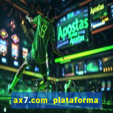 ax7.com plataforma de jogos