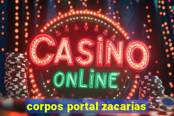 corpos portal zacarias