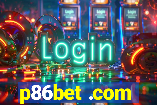 p86bet .com