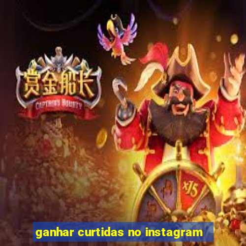 ganhar curtidas no instagram