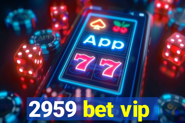 2959 bet vip