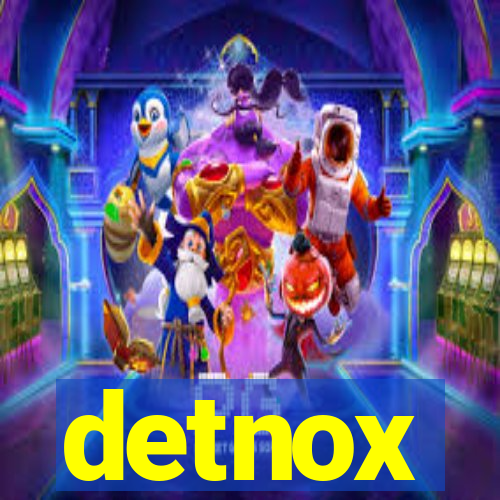 detnox