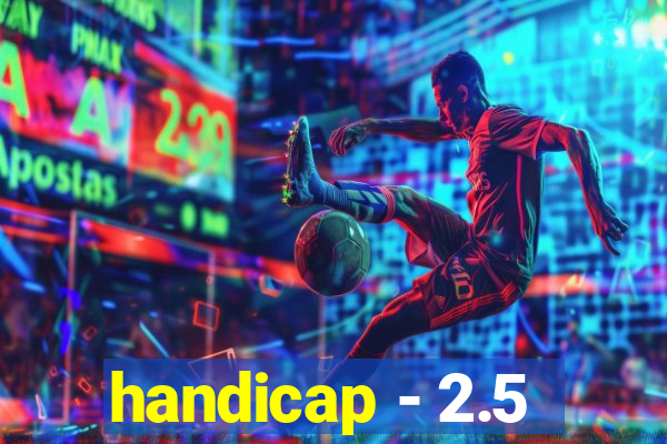 handicap - 2.5