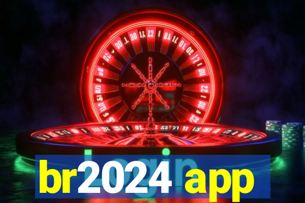 br2024 app