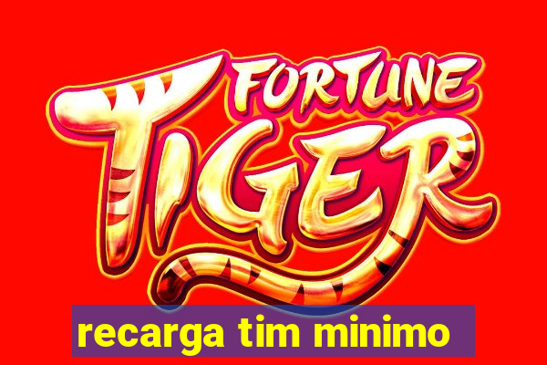 recarga tim minimo