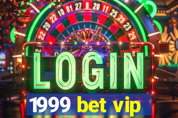 1999 bet vip