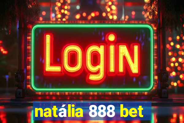 natália 888 bet