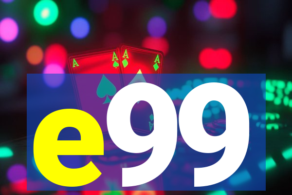 e99