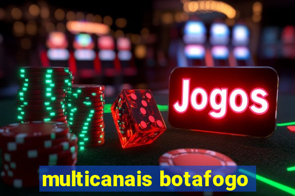 multicanais botafogo