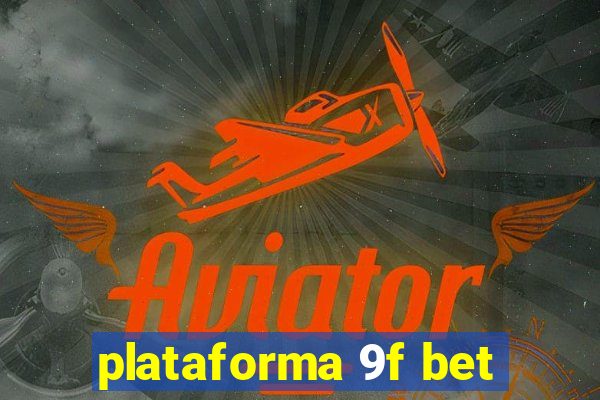 plataforma 9f bet