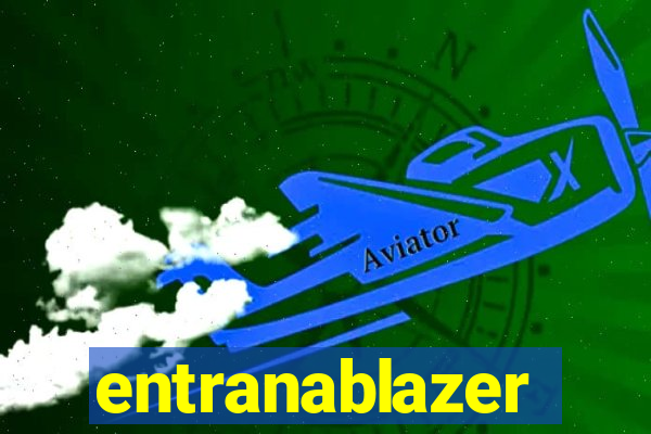 entranablazer