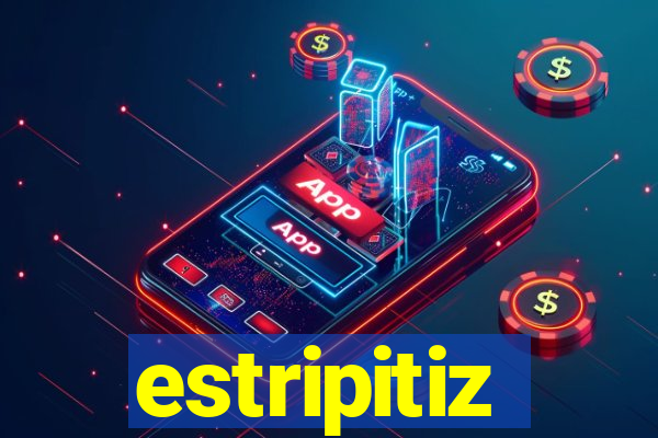 estripitiz