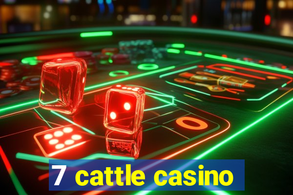 7 cattle casino