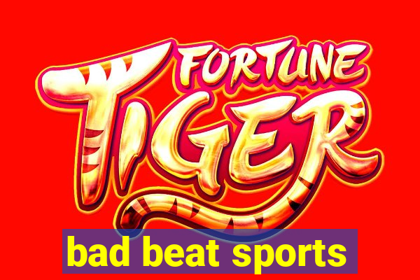 bad beat sports