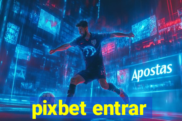 pixbet entrar