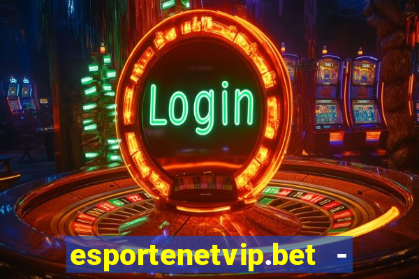 esportenetvip.bet - apostas online