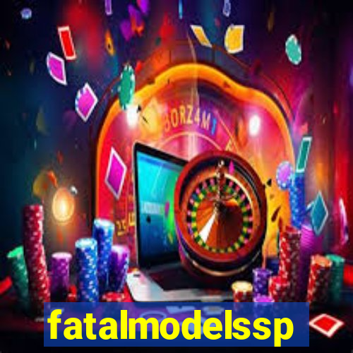 fatalmodelssp