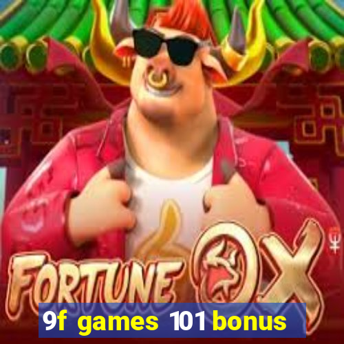 9f games 101 bonus