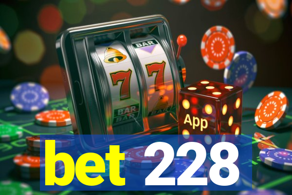 bet 228