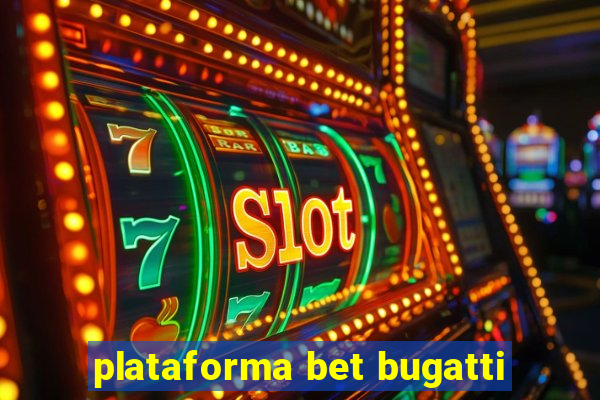 plataforma bet bugatti