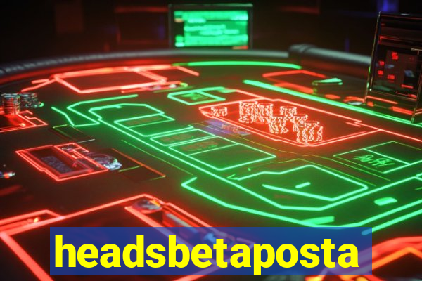 headsbetaposta