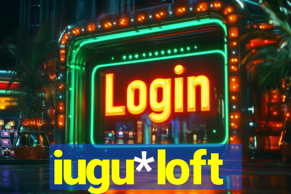 iugu*loft