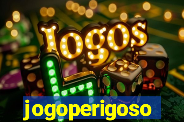 jogoperigoso