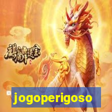 jogoperigoso