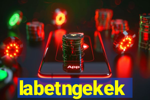 labetngekek